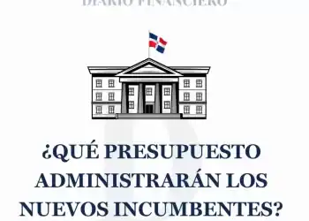 PRESUPUESTO NUEVOS INCUMBENTES - DIARIO FINANCIERO RD
